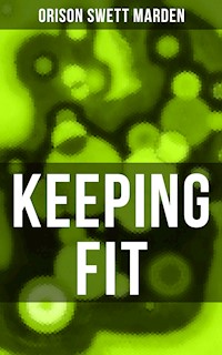 KEEPING FIT - Orison Swett Marden - E-Book