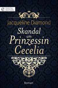 Skandal um Prinzessin Cecelia - Jacqueline Diamond - E-Book