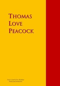 The Collected Works of Thomas Love Peacock - Thomas Love Peacock - E-Book