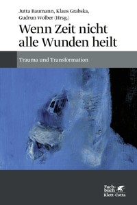Wenn Zeit nicht alle Wunden heilt - Jutta Baumann - E-Book