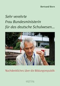 Sehr verehrte Frau Bundesministerin für das deutsche Schulwesen... - Bertrand Stern - E-Book