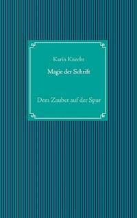 Magie der Schrift - Karin Knecht - E-Book