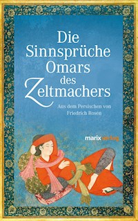 Die Sinnsprüche Omar des Zeltmachers - Omar Khajjam - E-Book
