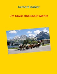 Um Davos und Sankt Moritz - Gerhard Köhler - E-Book