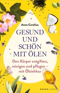 Gesund und schön mit Ölen - Anna Cavelius - E-Book