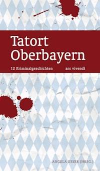Tatort Oberbayern - Friedrich Ani - E-Book