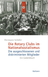 Die Rotary Clubs im Nationalsozialismus - Hermann Schäfer - E-Book
