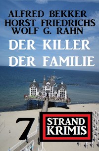 Der Killer der Familie: 7 Strand Krimis - Alfred Bekker - E-Book