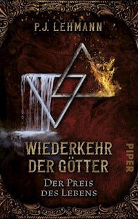 Wiederkehr der Götter – Der Preis des Lebens - P.J. Lehmann - E-Book
