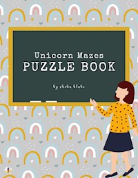 Unicorn Mazes Puzzle Book for Kids Ages 3+ (Printable Version) - Sheba Blake - E-Book
