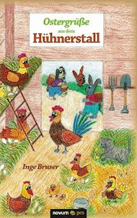 Ostergrüße aus dem Hühnerstall - Inge Bruser - E-Book