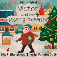 Victor and the Missing Presents - Short and fun bedtime stories for kids, Season 1, Episode 3: Christmas Time Is Running Out! - Sol Harris - Hörbuch
