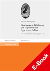 Studien zum Bibelepos des sogenannten Cyprianus Gallus - Hedwig Schmalzgruber - E-Book