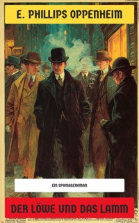 Der Löwe und das Lamm - E. Phillips Oppenheim - E-Book