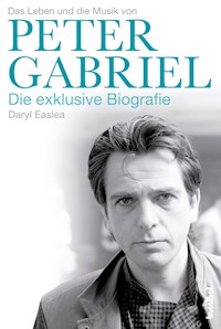 Das Leben und die Musik von Peter Gabriel - Daryl Easlea - E-Book