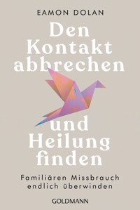 Den Kontakt abbrechen und Heilung finden - Eamon Dolan - E-Book
