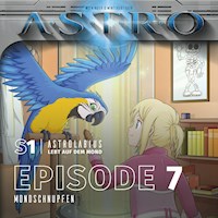 ASTRO S1 – Episode 07 - Mondschnupfen - Martin Wintersberger - Hörbuch