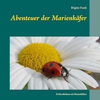 Abenteuer der Marienkäfer - Brigitte Frank - E-Book