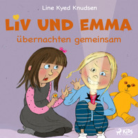 Liv und Emma übernachten gemeinsam - Line Kyed Knudsen - Hörbuch