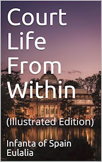 Court Life From Within - Eulalia Infanta of Spain - E-Book