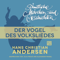 H. C. Andersen: Sämtliche Märchen und Geschichten, Der Vogel des Volksliedes - Hans Christian Andersen - Hörbuch