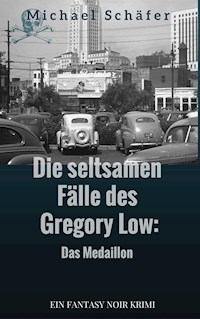 Die seltsamen Fälle des Gregory Low - Michael Schäfer - E-Book