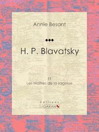 H. P. Blavatsky - Ligaran - E-Book
