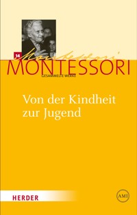 Von der Kindheit zur Jugend - Maria Montessori - E-Book