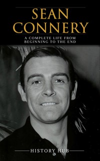 Sean Connery: A Complete Life from Beginning to the End - Hub History - E-Book