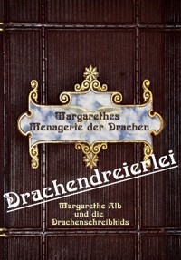 Drachendreierlei - Margarethe Alb - kostenlos E-Book
