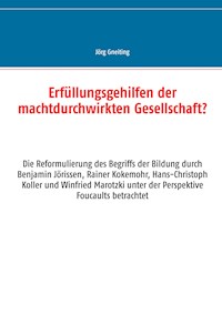 Erfüllungsgehilfen der machtdurchwirkten Gesellschaft? - Jörg Gneiting - E-Book