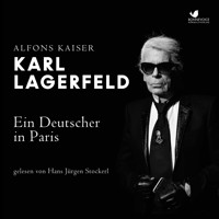 Karl Lagerfeld - Alfons Kaiser - Hörbuch