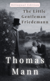 The Little Gentleman Friedemann - Bilingual Edition - Thomas Mann - E-Book