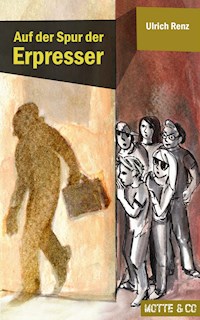 Motte und Co Band 1: Auf der Spur der Erpresser - Ulrich Renz - kostenlos E-Book