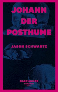 Johann der Posthume - Jason Schwartz - E-Book