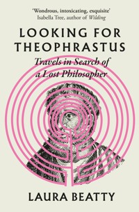 Looking for Theophrastus - Laura Beatty - E-Book