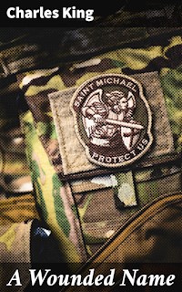 A Wounded Name - Charles King - E-Book