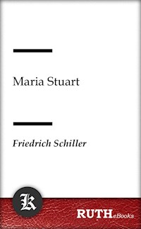 Maria Stuart - Friedrich Schiller - E-Book
