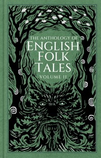 The Anthology of English Folk Tales: Volume II - Folk Tales Authors - E-Book