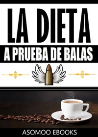 La Dieta a Prueba de Balas - Asomoo Ebooks - E-Book