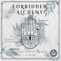 Forbidden Alchemy 2 - Verlockende Magie - J. K. Bloom - Hörbuch