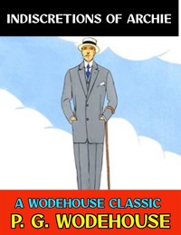 Indiscretions of Archie - P. G. Wodehouse - E-Book