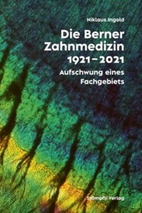 Die Berner Zahnmedizinschule 1921-2021 - Niklaus Ingold - E-Book