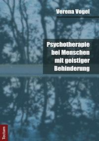 Psychotherapie bei Menschen mit geistiger Behinderung - Verena Vogel - E-Book