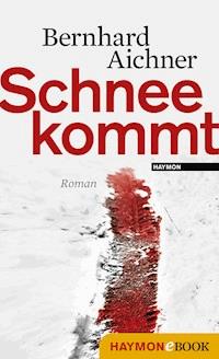 Schnee kommt - Bernhard Aichner - E-Book