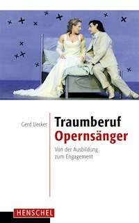 Traumberuf Opernsänger - Gerd Uecker - E-Book