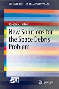 New Solutions for the Space Debris Problem - Joseph N. Pelton - E-Book