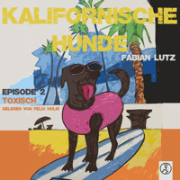Kalifornische Hunde - Toxisch - Fabian Lutz - Hörbuch