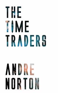The Time Traders - Andre Norton - E-Book
