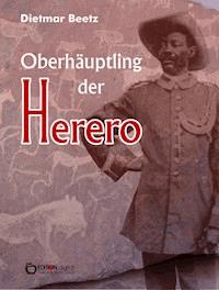Oberhäuptling der Herero - Dietmar Beetz - E-Book